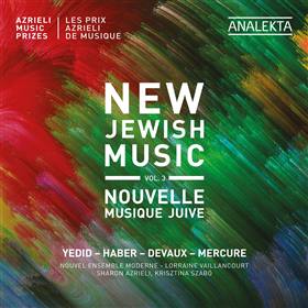 New Jewish music | Nouvelle musique juive vol. 3 Les Prix Azrieli de Musique